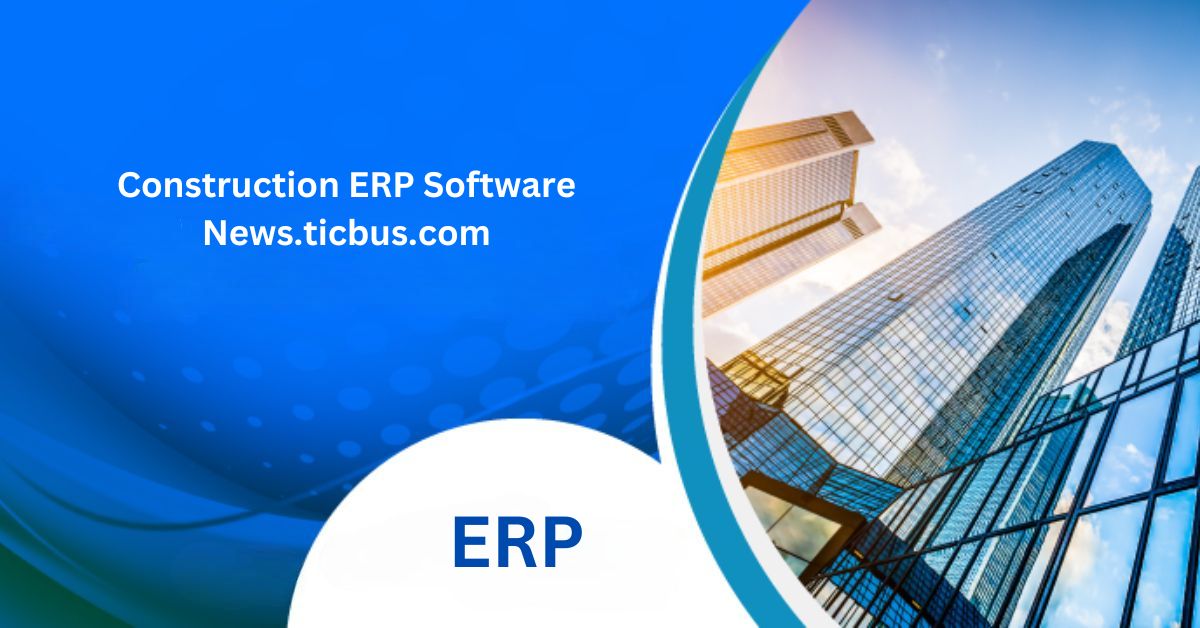 Construction ERP Software News.ticbus.com