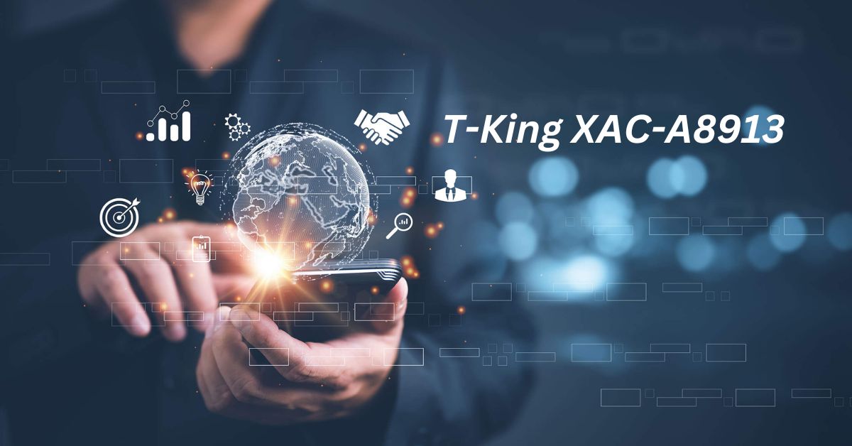 T-King XAC-A8913 Revolutionizing Tech for Modern Businesses